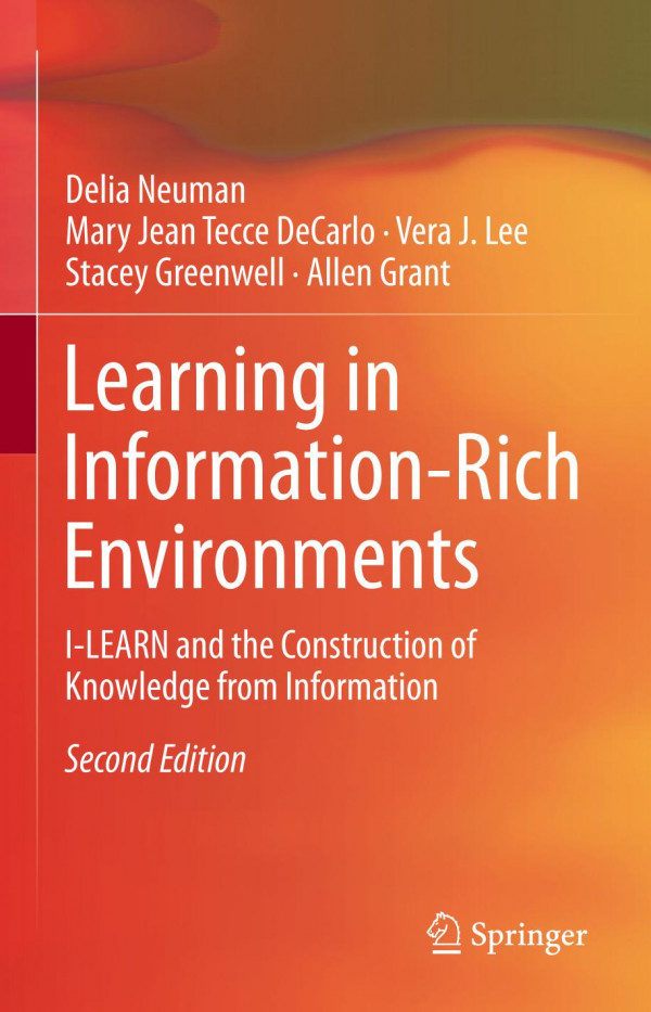 Learning In Informationrich Environments Ilearn And The Construction Of Knowledge From Information 2nd Ed 2019 Delia Neuman