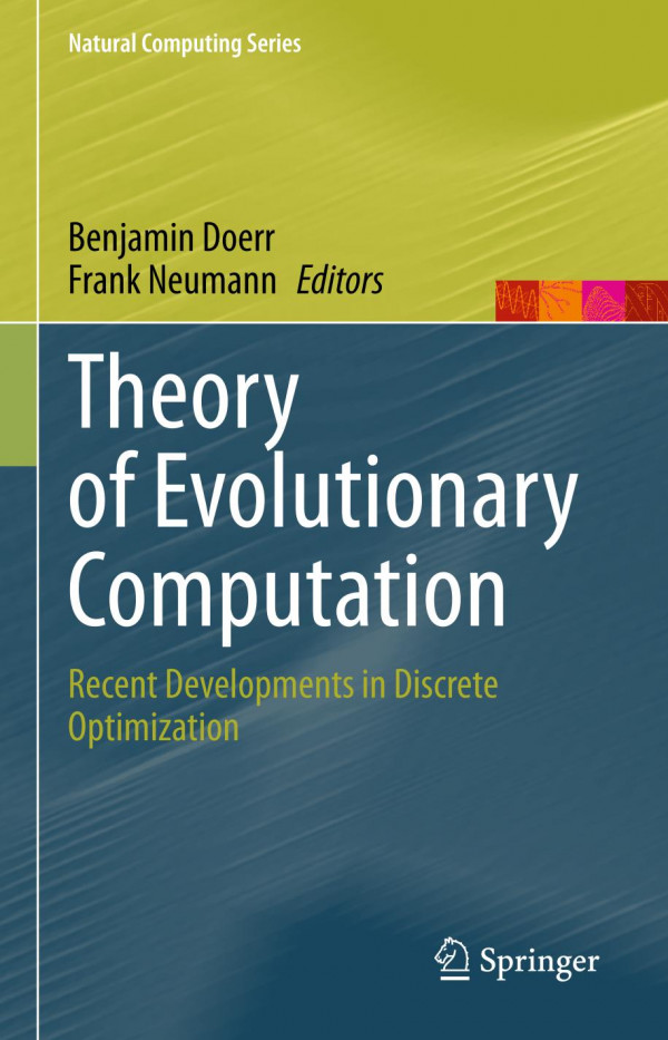 Theory Of Evolutionary Computation Recent Developments In Discrete Optimization 1st Ed 2020 Benjamin Doerr