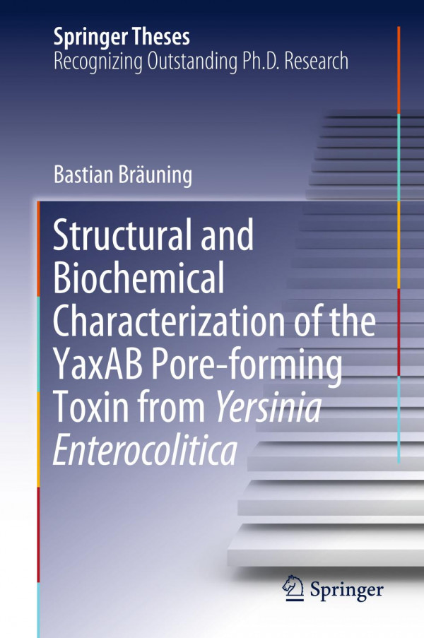Structural And Biochemical Characterization Of The Yaxab Poreforming Toxin From Yersinia Enterocolitica 1st Ed 2019 Bastian Bruning