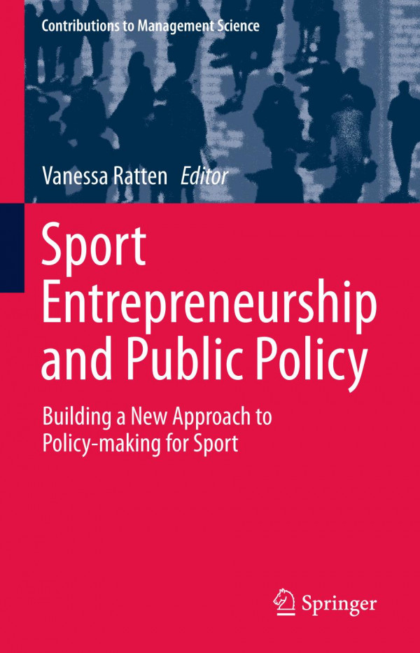 Sport Entrepreneurship And Public Policy Building A New Approach To Policymaking For Sport 1st Ed 2020 Vanessa Ratten