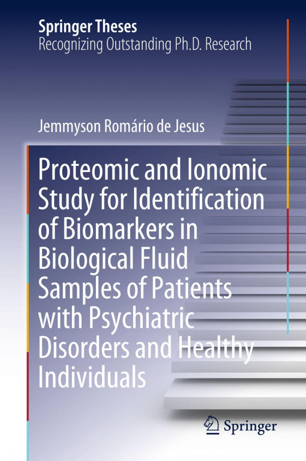 Proteomic And Ionomic Study For Identification Of Biomarkers In Biological Fluid Samples Of Patients With Psychiatric Disorders And Healthy Individuals 1st Ed 2019 Jemmyson Romrio De Jesus