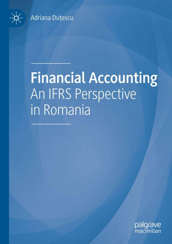 Financial Accounting An Ifrs Perspective In Romania 1st Ed 2019 Adriana Duescu