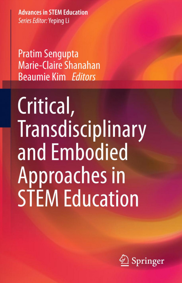 Critical Transdisciplinary And Embodied Approaches In Stem Education 1st Ed 2019 Pratim Sengupta