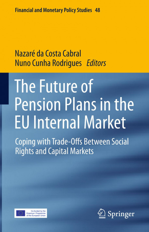 The Future Of Pension Plans In The Eu Internal Market Coping With Tradeoffs Between Social Rights And Capital Markets 1st Ed 2019 Nazar Da Costa Cabral
