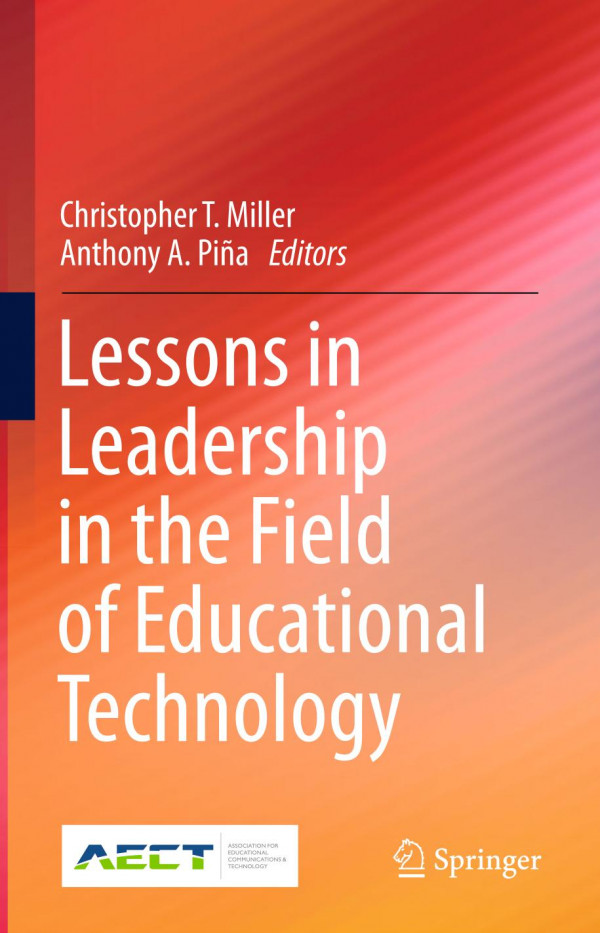 Lessons In Leadership In The Field Of Educational Technology 1st Ed 2019 Christopher T Miller