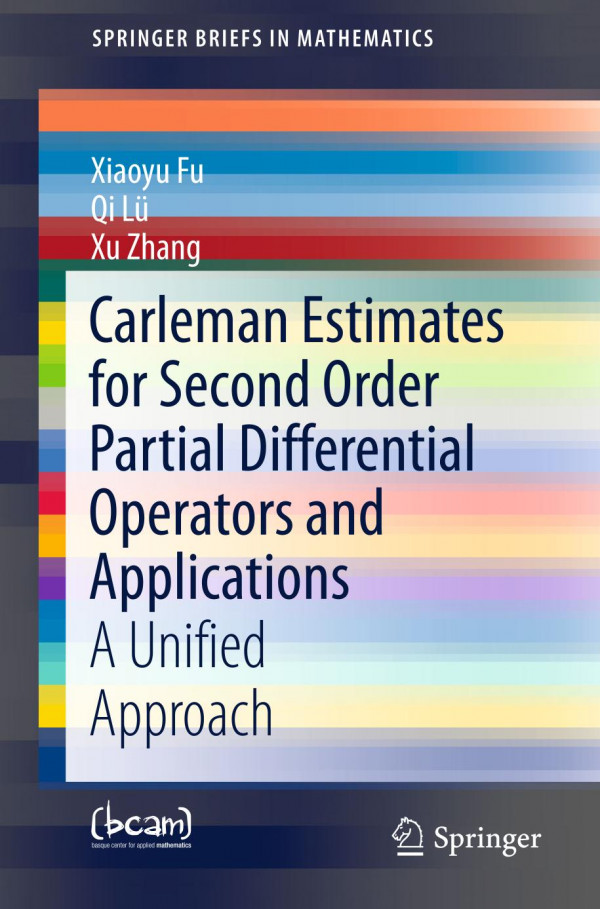 Carleman Estimates For Second Order Partial Differential Operators And Applications A Unified Approach 1st Ed 2019 Xiaoyu Fu