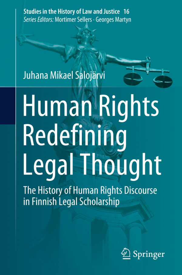 Human Rights Redefining Legal Thought The History Of Human Rights Discourse In Finnish Legal Scholarship 1st Ed 2020 Juhana Mikael Salojrvi