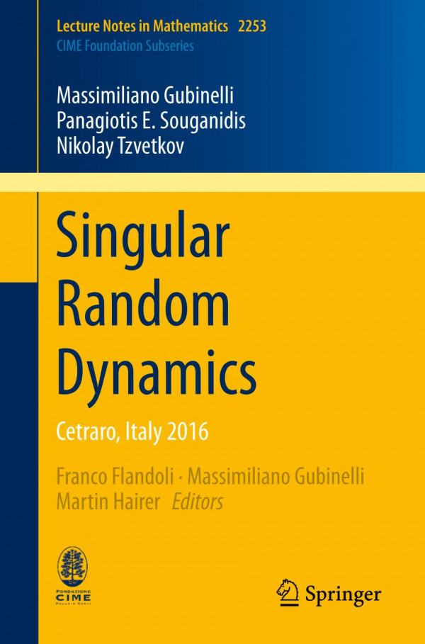 Singular Random Dynamics Cetraro Italy 2016 1st Ed 2019 Massimiliano Gubinelli