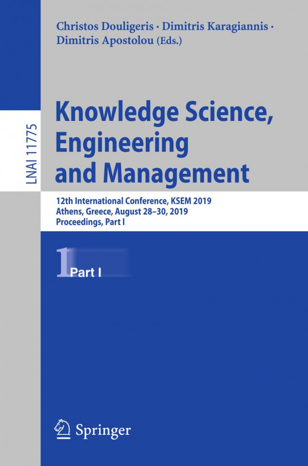 Knowledge Science Engineering And Management 12th International Conference Ksem 2019 Athens Greece August 2830 2019 Proceedings Part I 1st Ed 2019 Christos Douligeris