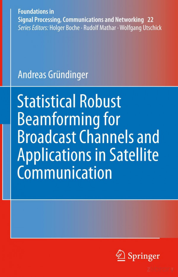Statistical Robust Beamforming For Broadcast Channels And Applications In Satellite Communication 1st Ed 2020 Andreas Grndinger