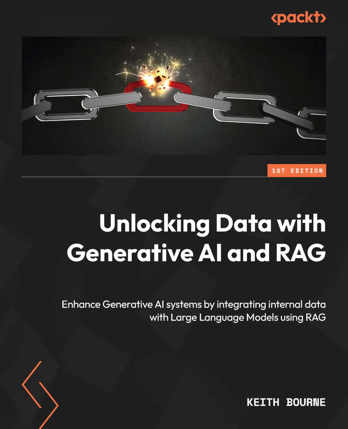 Unlocking Data With Generative Ai And Rag Enhance Generative Ai Systems By Integrating Internal Data With Large Language Models Using Rag 1st Edition Keith Bourne