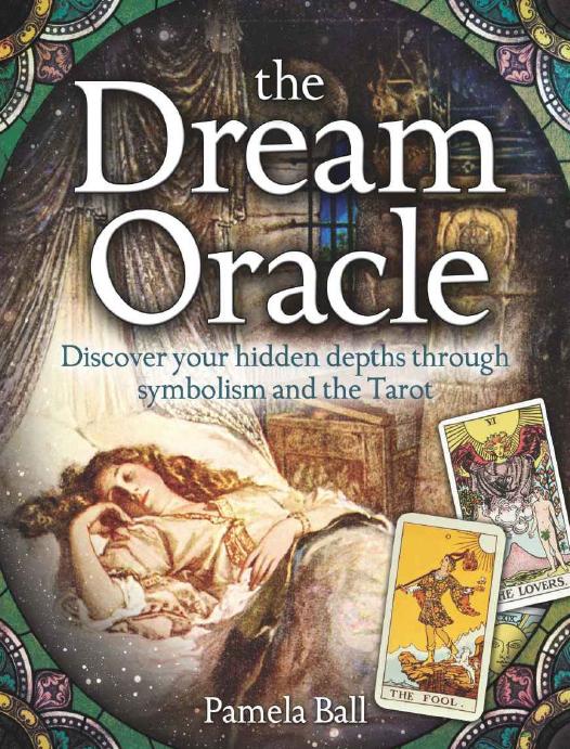 The Dream Oracle Discover Your Hidden Depths Through Symbolism And The Tarot Pamela Ball