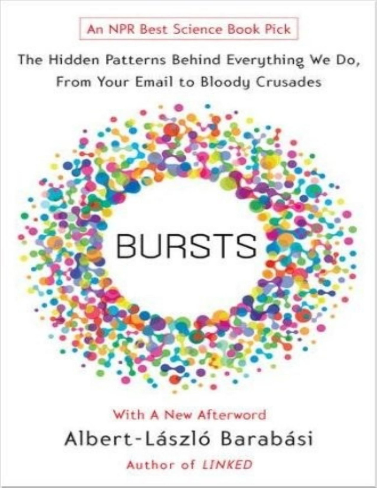 Bursts The Hidden Patterns Behind Everything We Do From Your Email To Bloody Crusades Albertlaszlo Barabasi
