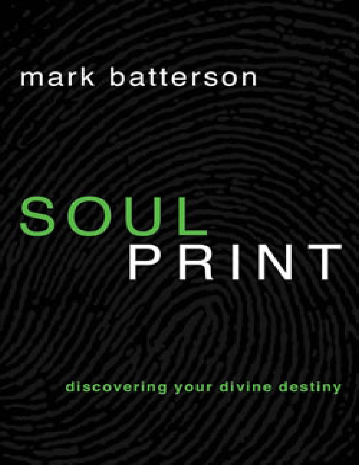 Soul Print Discovering Your Devine Destiny Mark Batterson