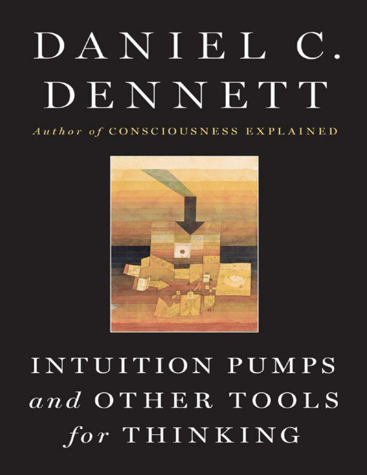 Intuition Pumps And Other Tools For Thinking Daniel C Dennett