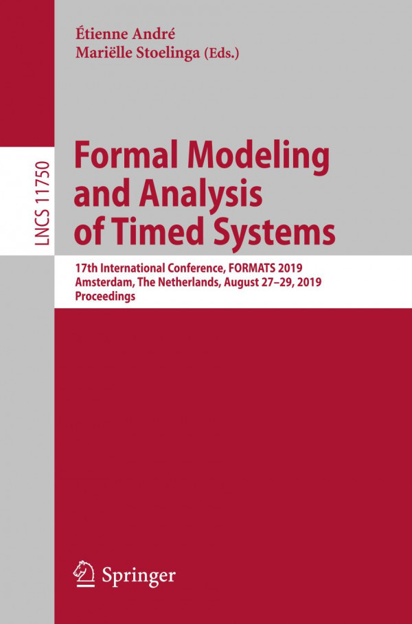 Formal Modeling And Analysis Of Timed Systems 17th International Conference Formats 2019 Amsterdam The Netherlands August 2729 2019 Proceedings 1st Ed 2019 Tienne Andr