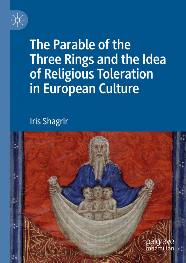 The Parable Of The Three Rings And The Idea Of Religious Toleration In European Culture 1st Ed 2019 Iris Shagrir