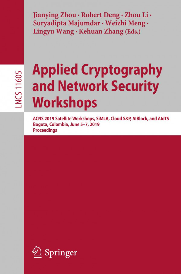 Applied Cryptography And Network Security Workshops Acns 2019 Satellite Workshops Simla Cloud Sp Aiblock And Aiots Bogota Colombia June 57 2019 Proceedings 1st Ed 2019 Jianying Zhou