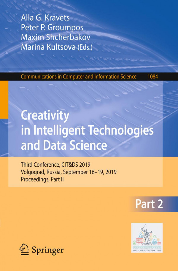 Creativity In Intelligent Technologies And Data Science Third Conference Citds 2019 Volgograd Russia September 1619 2019 Proceedings Part Ii 1st Ed 2019 Alla G Kravets