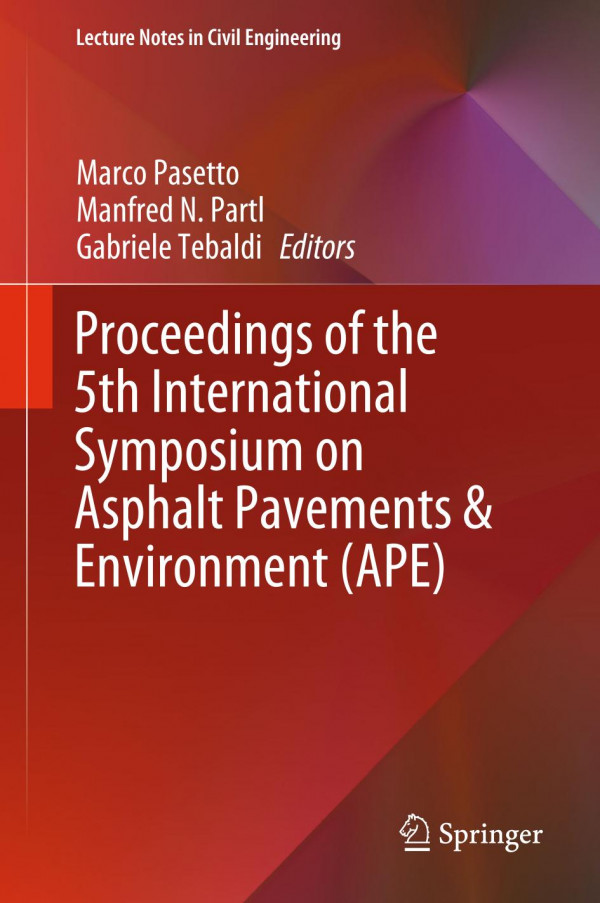 Proceedings Of The 5th International Symposium On Asphalt Pavements Amp Environment Ape 1st Ed 2020 Marco Pasetto