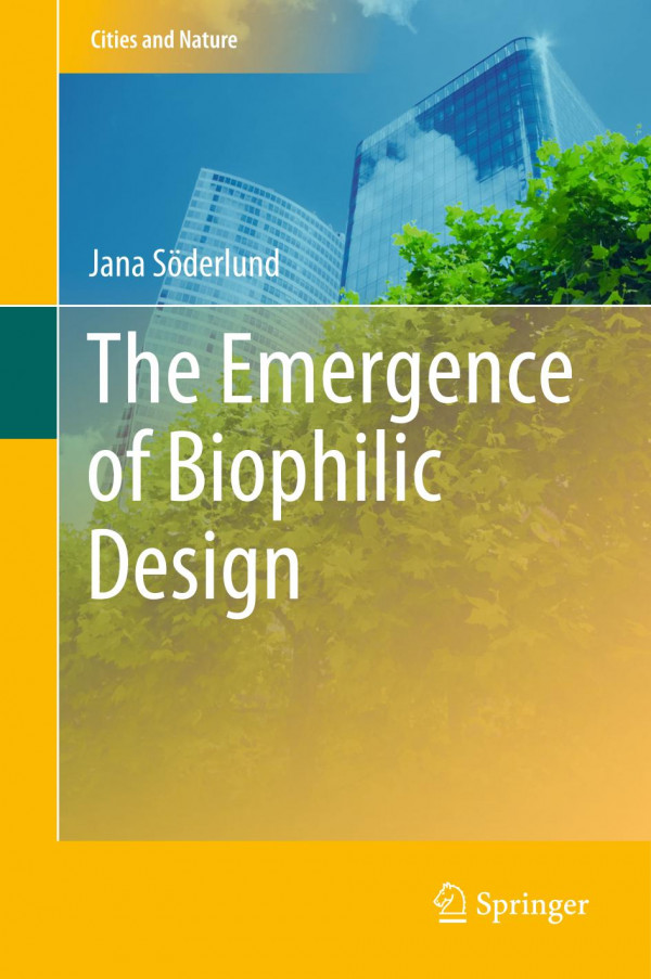 The Emergence Of Biophilic Design 1st Ed 2019 Jana Sderlund