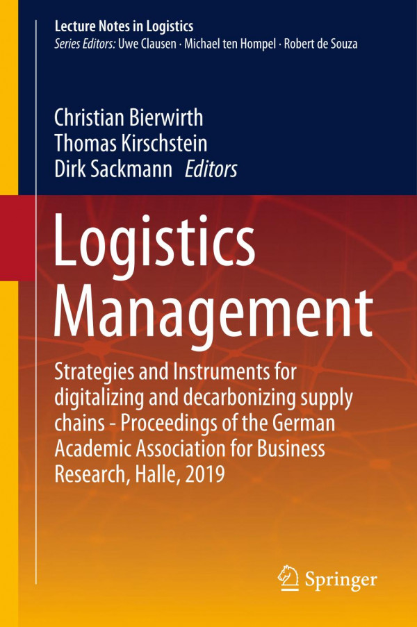 Logistics Management Strategies And Instruments For Digitalizing And Decarbonizing Supply Chains Proceedings Of The German Academic Association For Business Research Halle 2019 1st Ed 2019 Christian Bierwirth