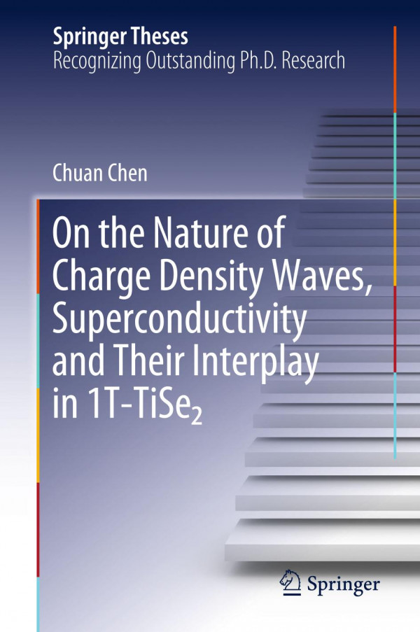 On The Nature Of Charge Density Waves Superconductivity And Their Interplay In 1ttise 1st Ed 2019 Chuan Chen