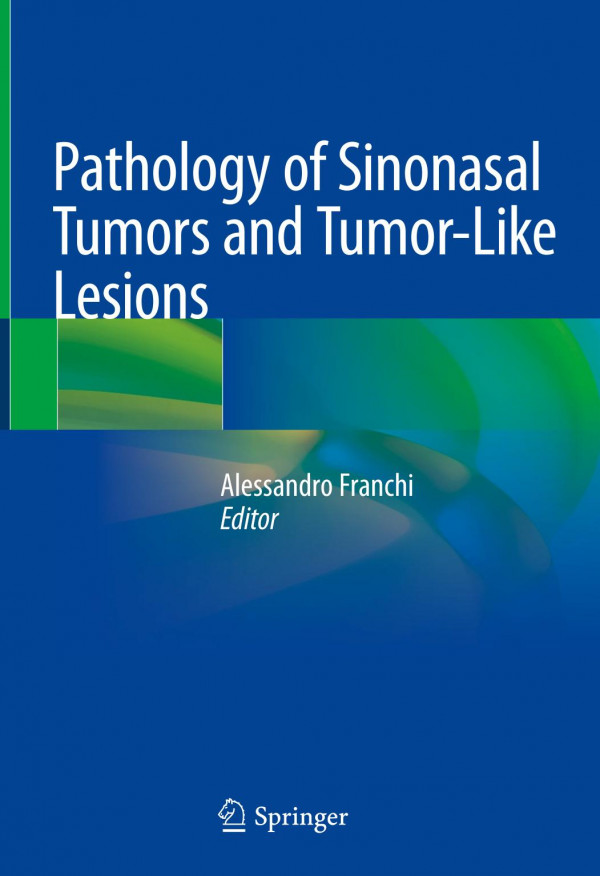 Pathology Of Sinonasal Tumors And Tumorlike Lesions 1st Ed 2020 Alessandro Franchi