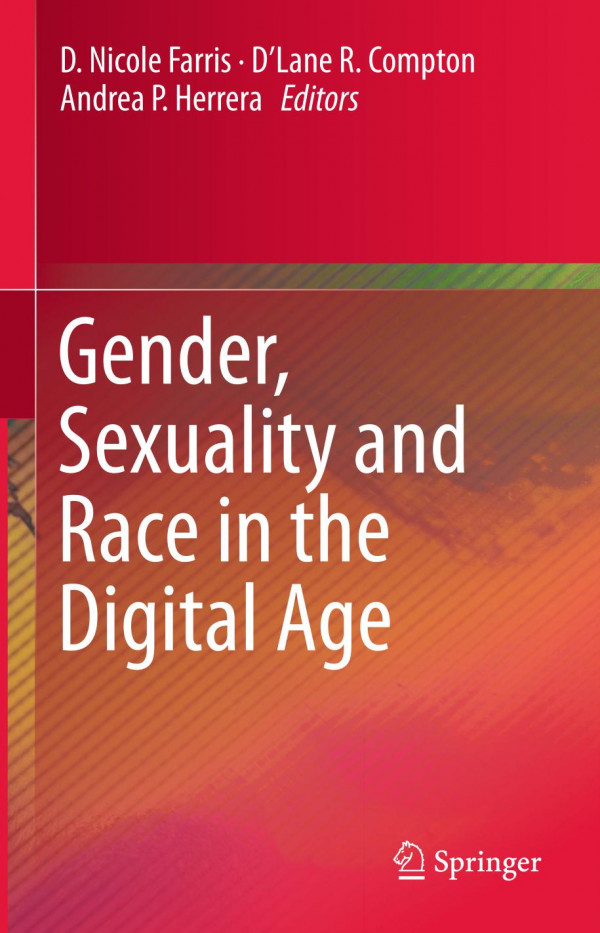 Gender Sexuality And Race In The Digital Age 1st Ed 2020 D Nicole Farris