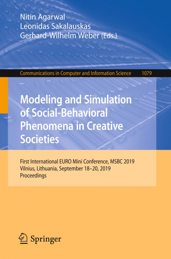 Modeling And Simulation Of Socialbehavioral Phenomena In Creative Societies First International Euro Mini Conference Msbc 2019 Vilnius Lithuania September 1820 2019 Proceedings 1st Ed 2019 Nitin Agarwal