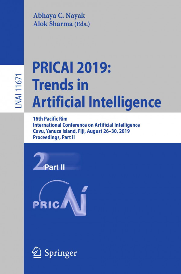 Pricai 2019 Trends In Artificial Intelligence 16th Pacific Rim International Conference On Artificial Intelligence Cuvu Yanuca Island Fiji August 2630 2019 Proceedings Part Ii 1st Ed 2019 Abhaya C Nayak