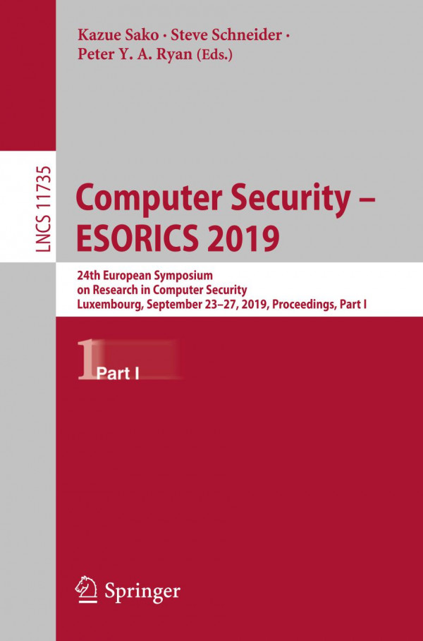 Computer Security Esorics 2019 24th European Symposium On Research In Computer Security Luxembourg September 2327 2019 Proceedings Part I 1st Ed 2019 Kazue Sako