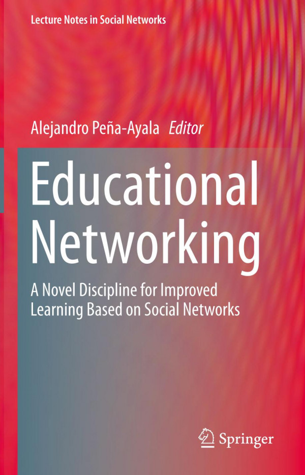 Educational Networking A Novel Discipline For Improved Learning Based On Social Networks 1st Ed 2020 Alejandro Peaayala
