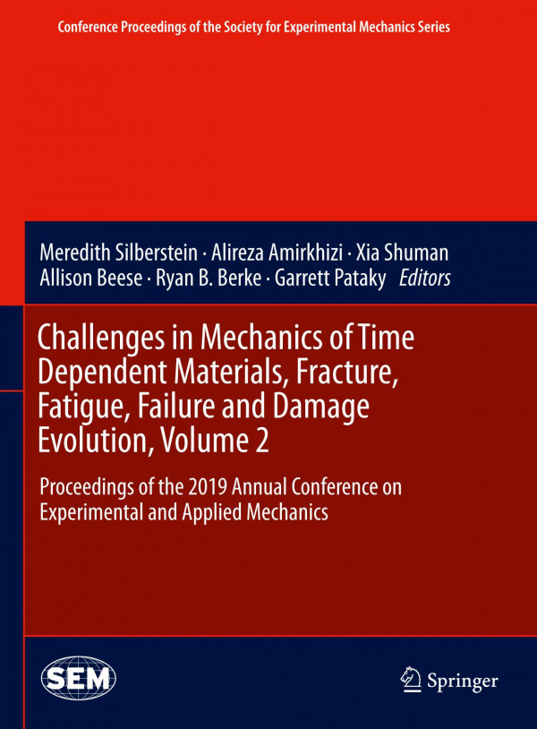 Challenges In Mechanics Of Time Dependent Materials Fracture Fatigue Failure And Damage Evolution Volume 2 Proceedings Of The 2019 Annual Conference On Experimental And Applied Mechanics 1st Ed 2020 Meredith Silberstein
