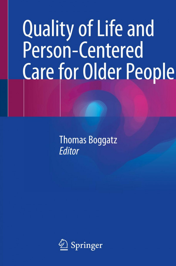Quality Of Life And Personcentered Care For Older People 1st Ed 2020 Thomas Boggatz