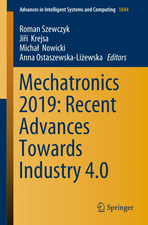 Mechatronics 2019 Recent Advances Towards Industry 40 1st Ed 2020 Roman Szewczyk
