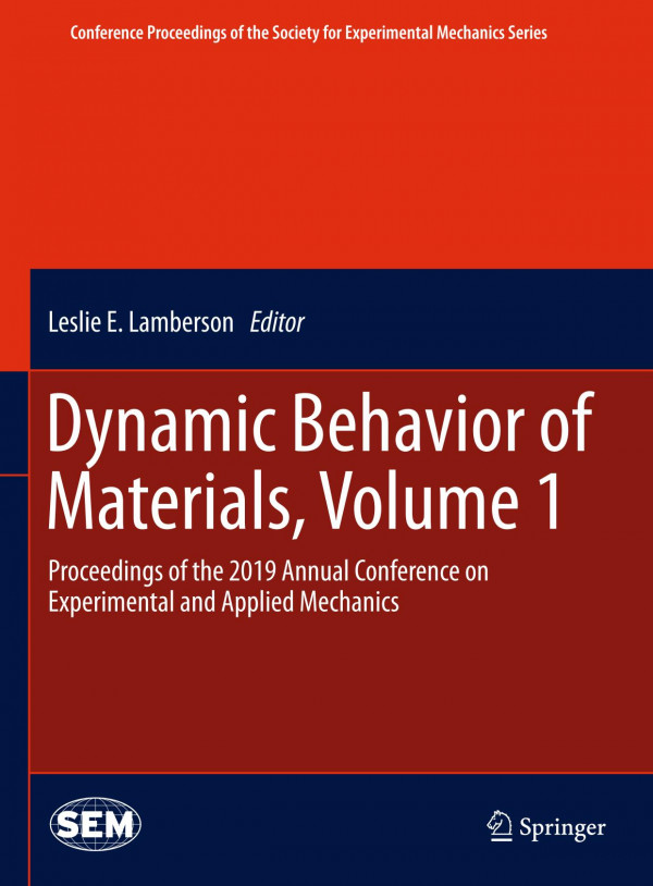 Dynamic Behavior Of Materials Volume 1 Proceedings Of The 2019 Annual Conference On Experimental And Applied Mechanics 1st Ed 2020 Leslie E Lamberson
