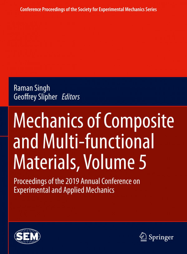 Mechanics Of Composite And Multifunctional Materials Volume 5 Proceedings Of The 2019 Annual Conference On Experimental And Applied Mechanics 1st Ed 2020 Raman Singh