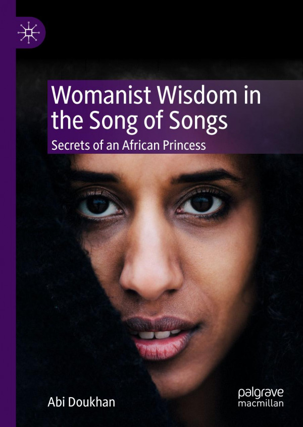 Womanist Wisdom In The Song Of Songs Secrets Of An African Princess 1st Ed 2019 Abi Doukhan