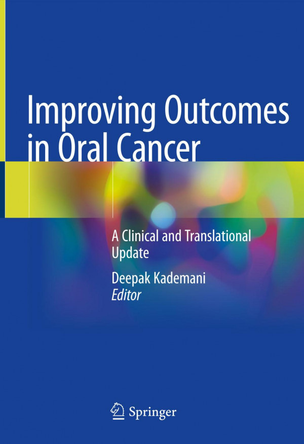 Improving Outcomes In Oral Cancer A Clinical And Translational Update 1st Ed 2020 Deepak Kademani