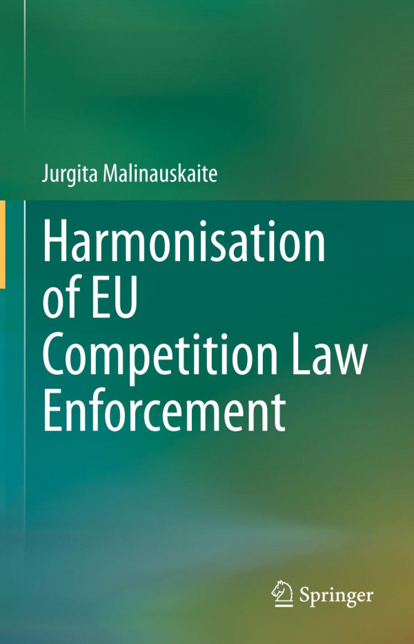 Harmonisation Of Eu Competition Law Enforcement 1st Ed 2020 Jurgita Malinauskaite