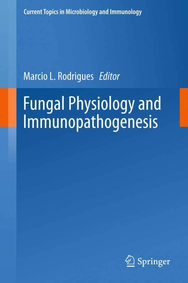 Fungal Physiology And Immunopathogenesis 1st Ed 2019 Marcio L Rodrigues