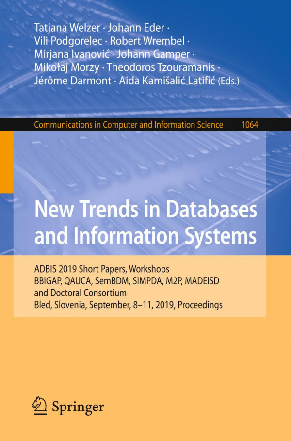 New Trends In Databases And Information Systems Adbis 2019 Short Papers Workshops Bbigap Qauca Sembdm Simpda M2p Madeisd And Doctoral Consortium Bled Slovenia September 811 2019 Proceedings 1st Ed 2019 Tatjana Welzer