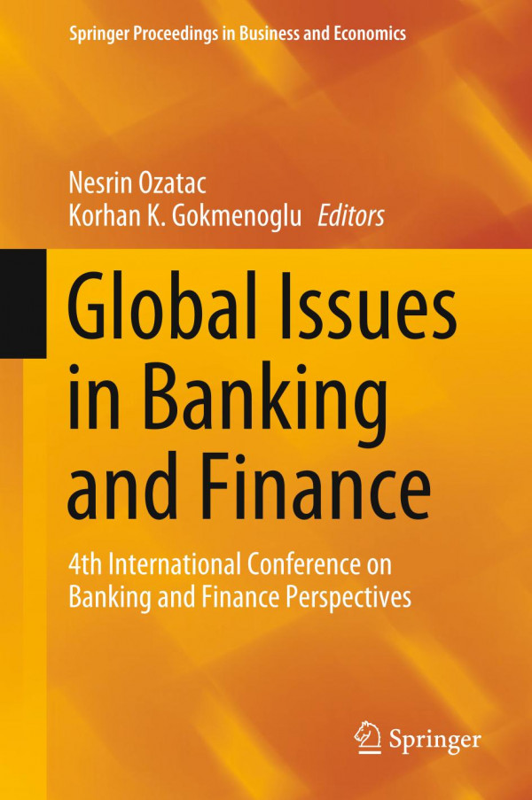 Global Issues In Banking And Finance 4th International Conference On Banking And Finance Perspectives 1st Ed 2019 Nesrin Ozatac