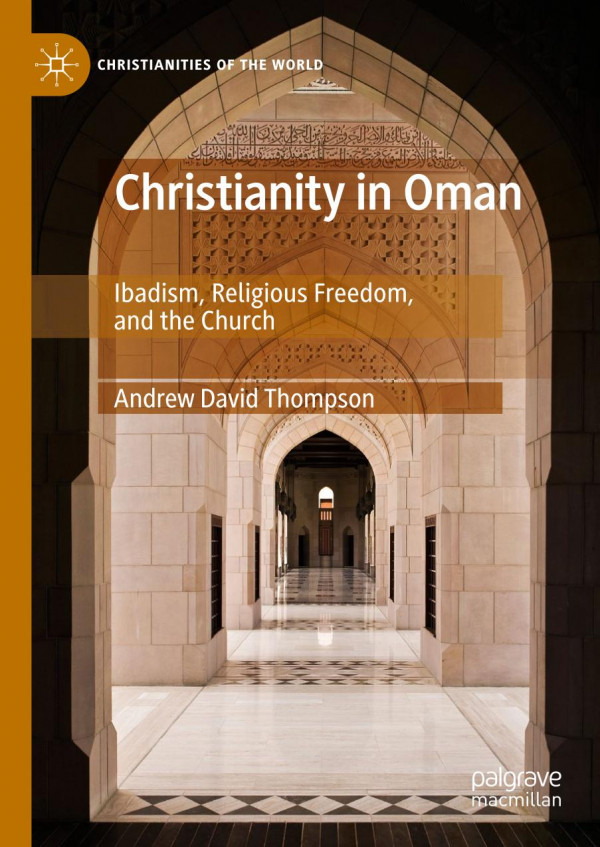 Christianity In Oman Ibadism Religious Freedom And The Church 1st Ed 2019 Andrew David Thompson
