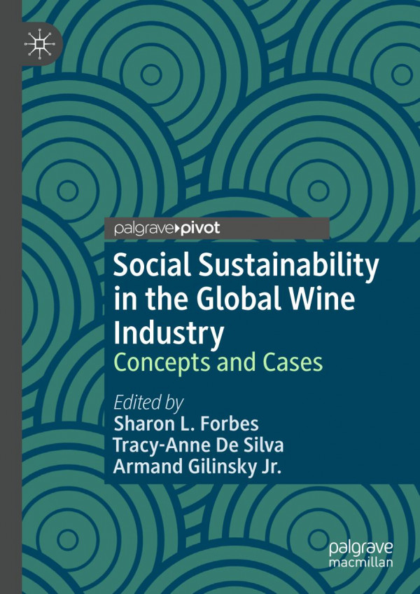 Social Sustainability In The Global Wine Industry Concepts And Cases 1st Ed 2020 Sharon L Forbes