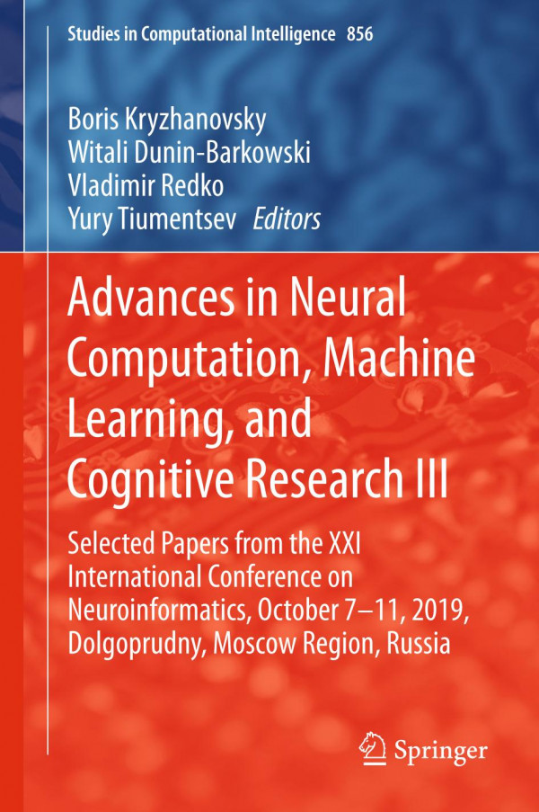 Advances In Neural Computation Machine Learning And Cognitive Research Iii Selected Papers From The Xxi International Conference On Neuroinformatics October 711 2019 Dolgoprudny Moscow Region Russia 1st Ed 2020 Boris Kryzhanovsky