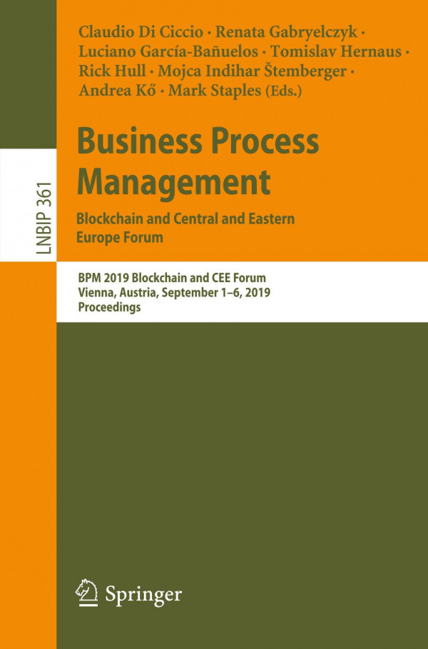 Business Process Management Blockchain And Central And Eastern Europe Forum Bpm 2019 Blockchain And Cee Forum Vienna Austria September 16 2019 Proceedings 1st Ed 2019 Claudio Di Ciccio