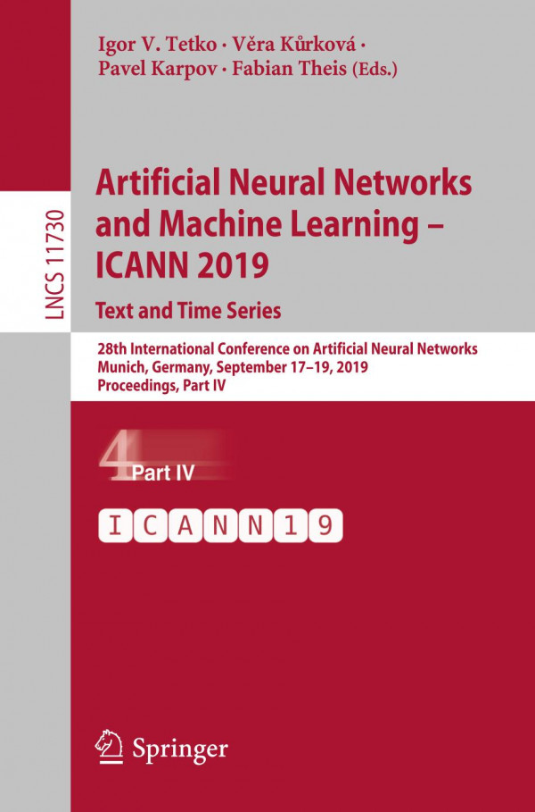 Artificial Neural Networks And Machine Learning Icann 2019 Text And Time Series 28th International Conference On Artificial Neural Networks Munich Germany September 1719 2019 Proceedings Part Iv 1st Ed 2019 Igor V Tetko