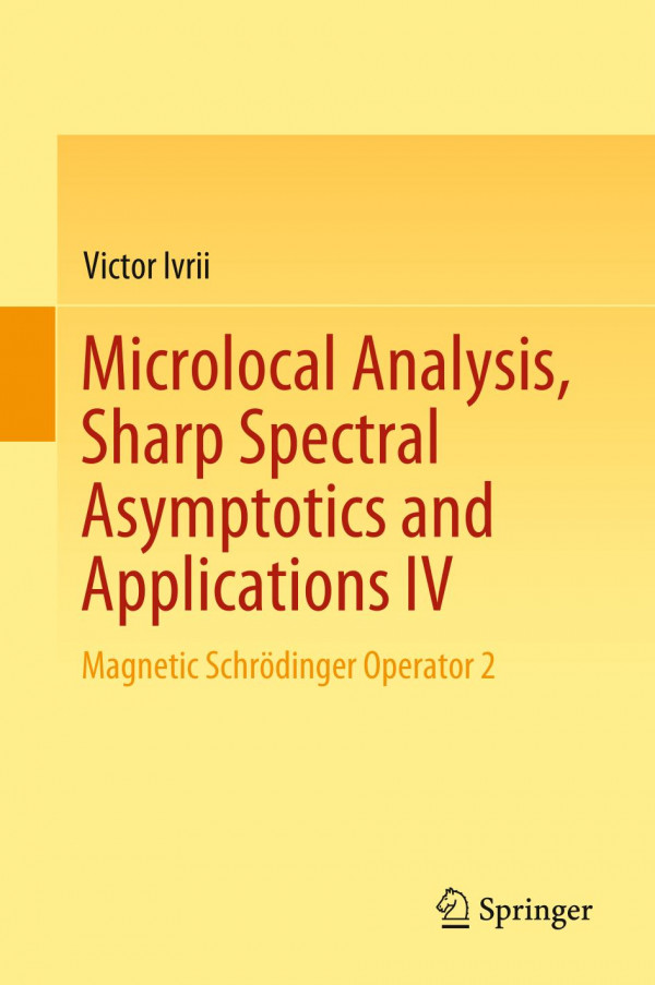 Microlocal Analysis Sharp Spectral Asymptotics And Applications Iv Magnetic Schrdinger Operator 2 1st Edition Victor Ivrii
